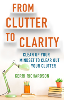 Kerri Richardson - From Clutter to Clarity artwork