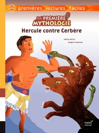 Ma première mythologie - Hercule contre Cerbère - adapté dès 6 ans - Hélène Kérillis & Grégoire Vallancien