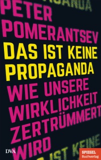 Das ist keine Propaganda by Peter Pomerantsev