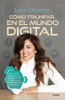 Cómo triunfar en el mundo digital - Lina Caceres