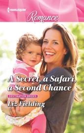 A Secret, a Safari, a Second Chance - Liz Fielding