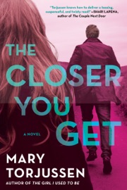 The Closer You Get - Mary Torjussen