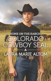 Home on the Ranch: Colorado Cowboy SEAL - Laura Marie Altom