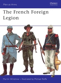 The French Foreign Legion - Martin Windrow