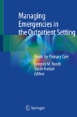 Managing Emergencies in the Outpatient Setting - Gregory M. Booth & Sarah Frattali
