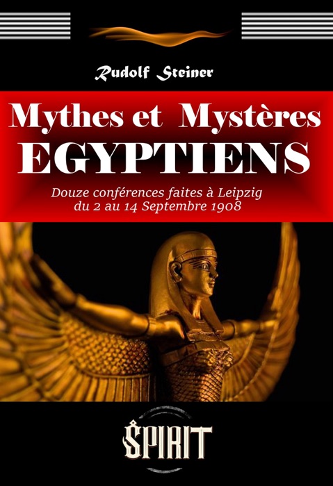 Mythes et Mystères Égyptiens : Douze conférences faites à Leipzig du 2 au 14 septembre 1908. [Nouv. éd. entièrement revue et corrigée].