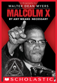 Malcolm X: By Any Means Necessary (Scholastic Focus) - Walter Dean Myers
