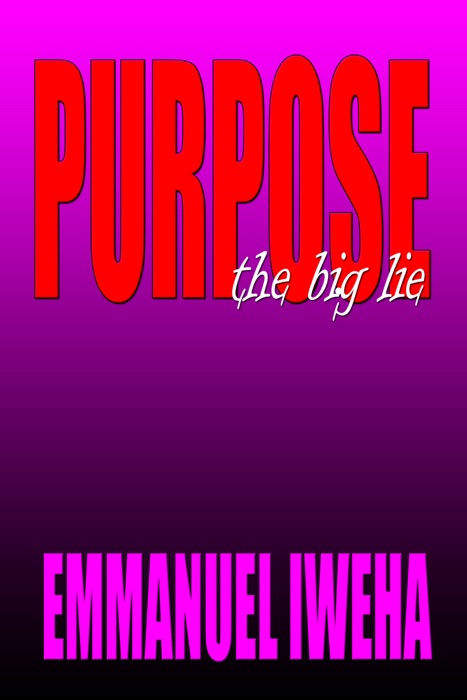 Purpose: The Big Lie