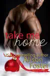 Take Me Home by Alison Foster Book Summary, Reviews and Downlod