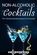 Non-alcoholic  Cocktails - Amy Browning Cover Art