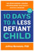 10 Days to a Less Defiant Child, second edition - Jeffrey Bernstein