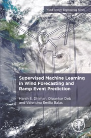 Supervised Machine Learning in Wind Forecasting and Ramp Event Prediction - Harsh S. Dhiman, Dipankar Deb & Valentina Emilia Balas