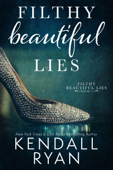 Filthy Beautiful Lies - Kendall Ryan