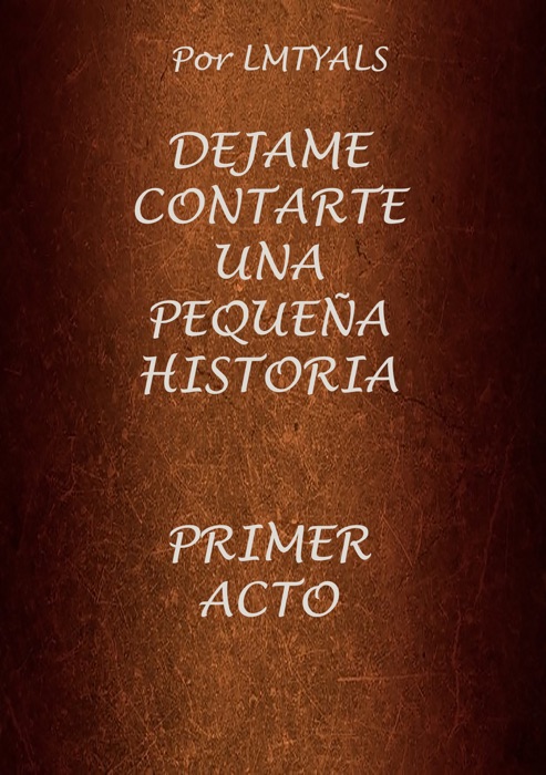 Déjame contarte una pequeña historia: Primer acto
