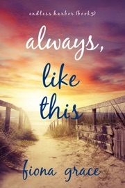 Always, Like This (Endless Harbor—Book Five) - Fiona Grace