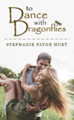 To Dance with Dragonflies - Stephanie Hurt