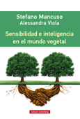 Sensibilidad e inteligencia en el mundo vegetal - Alessandra Viola & Stefano Mancuso