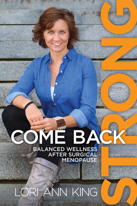 Come Back Strong, Balanced Wellness after Surgical Menopause