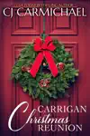 Carrigan Christmas Reunion by C. J . Carmichael Book Summary, Reviews and Downlod