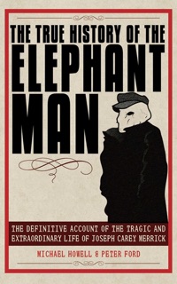 The True History of the Elephant Man by Peter Ford & Michael Howell