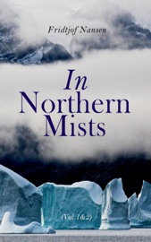 In Northern Mists (Vol. 1&2) - Fridtjof Nansen
