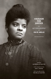 Crusade for Justice - Ida B. Wells & Alfreda M. Duster