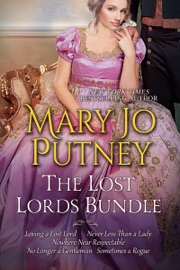 Mary Jo Putney's Lost Lords Bundle: Loving a Lost Lord, Never Less Than A Lady, Nowhere Near Respectable, No Longer a Gentleman & Sometimes A Rogue - Mary Jo Putney