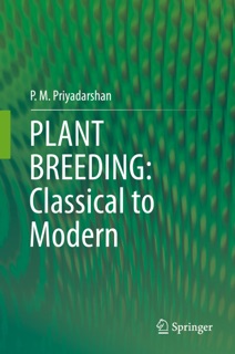 PLANT BREEDING: Classical to Modern by P. M. Priyadarshan