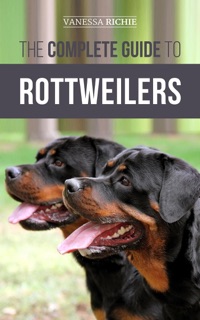 The Complete Guide to Rottweilers by Vanessa Richie
