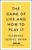 The Game of Life and How to Play It - Florence Scovel Shinn