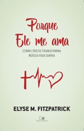 Porque Ele me ama - Elyse Fitzpatrick