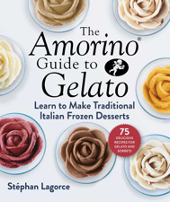 The Amorino Guide to Gelato - Stéphan Lagorce &amp; Bob Mitchell Cover Art