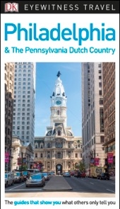 Book cover for DK Philadelphia and the Pennsylvania Dutch Country by DK Travel