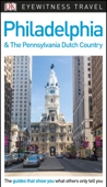 DK Eyewitness Philadelphia and the Pennsylvania Dutch Country - DK Eyewitness