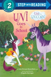 Uni Goes to School (Uni the Unicorn) - Amy Krouse Rosenthal & Brigette Barrager