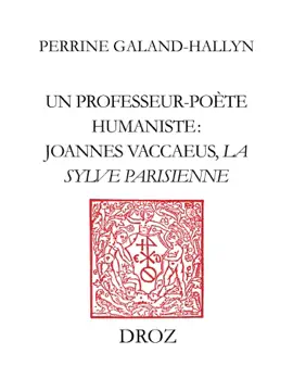 Read: Un Book Professeur-poète humaniste : Joannes Vaccaeus, "La Sylve Parisienne" (1522)