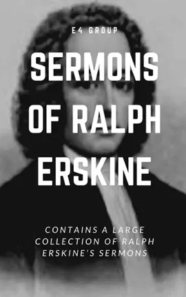 Read: Sermons of Ralph Erskine: Christ and His Followers,The Promising God,The Faithfulness of Christ unto Death Book