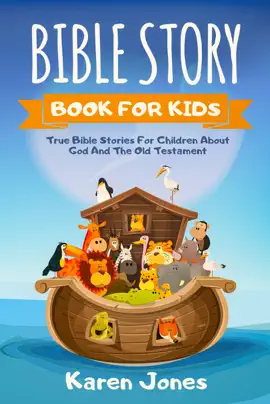 Read: Bible Story Book For Kids: True Bible Stories for Children About God And The Old Testament Every Christian Book Child Should Know