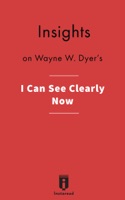 Insights on Wayne W. Dyer's I Can See Clearly Now