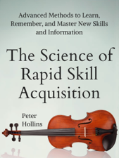 The Science of Rapid Skill Acquisition - Peter Hollins Cover Art