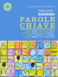 Parole chiave. America, Animale, Antisemitismo, Cultura, Educazione, Filosofia, Insegnante, Nichilismo, Passato, Personalità, Prassi, Progresso, Ragione, Soggetto, Tedesco, Tempo libero - Theodor Adorno