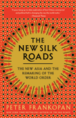 The New Silk Roads - Peter Frankopan