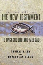 The New Testament - Thomas Lea & David Alan Black