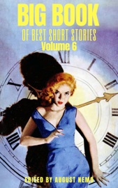 Big Book of Best Short Stories - Volume 6 - Kathleen Norris, Charles W. Chesnutt, Don Marquis, Emma Orczy, Zona Gale, Anthony Trollope, Ellis Parker Butler, Mary Shelley, Saki (H.H. Munro), D. H. Lawrence & August Nemo