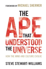 The Ape that Understood the Universe - Steve Stewart-Williams & Michael Shermer