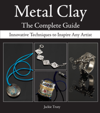 Metal Clay - The Complete Guide - Jackie Truty Cover Art