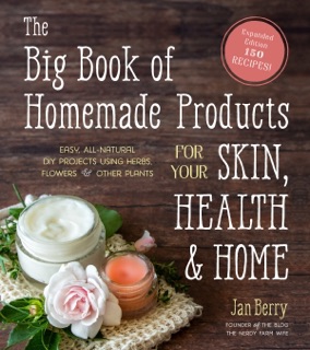 The Big Book of Homemade Products for Your Skin, Health and Home by Jan Berry