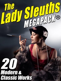 The Lady Sleuths MEGAPACK ® - Catharine Louisa Pirkis, Janice Law, Kristine Kathryn Rusch, Anna Katharine Green & Kris Nelscott