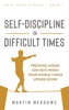 Book Self-Discipline in Difficult Times: Pressing Ahead (or Not) When Your World Turns Upside Down