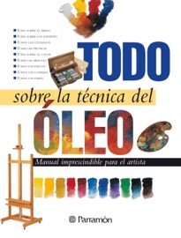 Todo sobre la técnica del óleo - Equipo Parramón Paidotribo